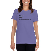 Load image into Gallery viewer, Women&#39;s short sleeve t-shirt &quot;Never Ever&quot; - t-blurt.com