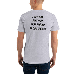 Funny Men's T Shirt "I Say Shit" - t-blurt.com