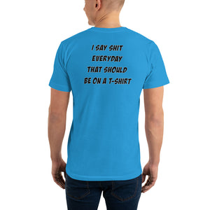 Funny Men's T Shirt "I Say Shit" - t-blurt.com