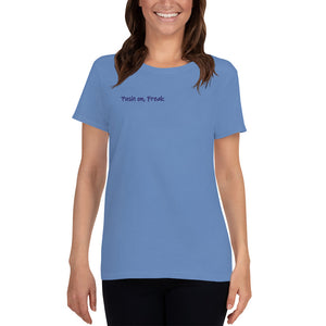 Women's Graphic T-shirt "Push on, Freak" - t-blurt.com