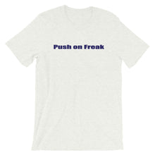 Load image into Gallery viewer, Push on Freak Tee